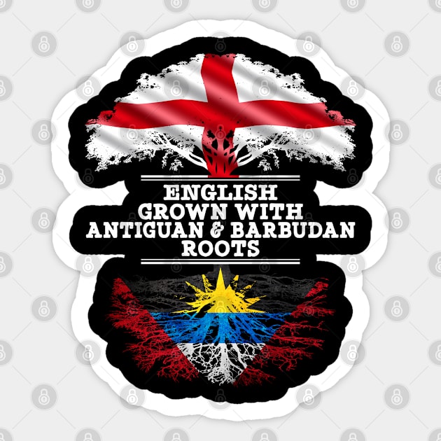 English Grown With Antiguan Barbudan Roots - Gift for Antiguan Barbudan With Roots From Antigua Barbuda Sticker by Country Flags